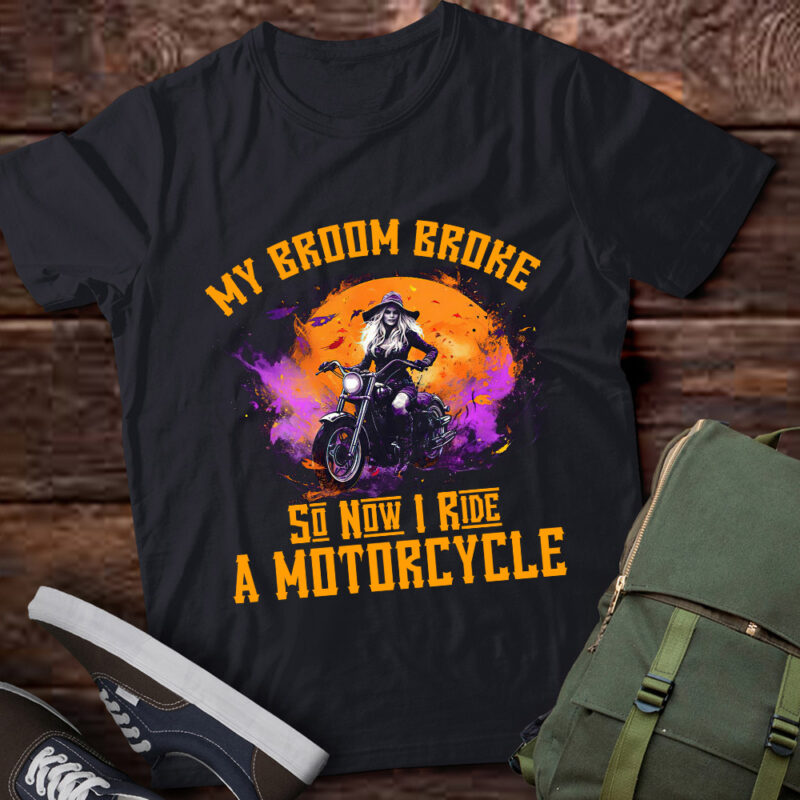 My Broom Broke So Now I Ride A Motorcycle Halloween witch lts-d