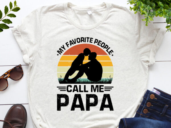 My favorite people call me papa t-shirt design