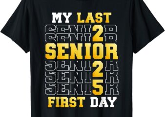 My Last First Day Senior 2025 Back To School Class Of 2025 T-Shirt