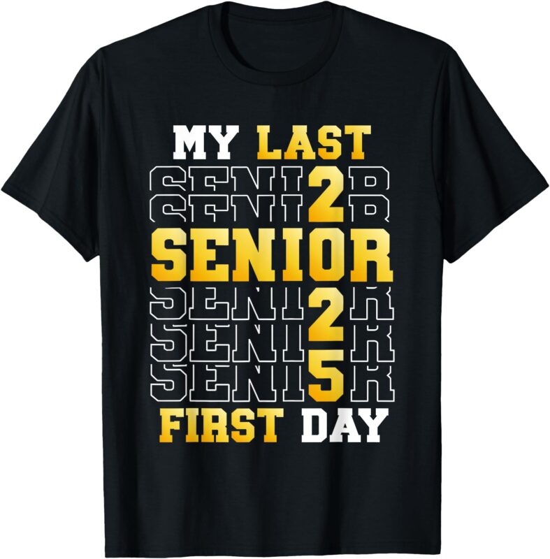 My Last First Day Senior 2025 Back To School Class Of 2025 T-Shirt