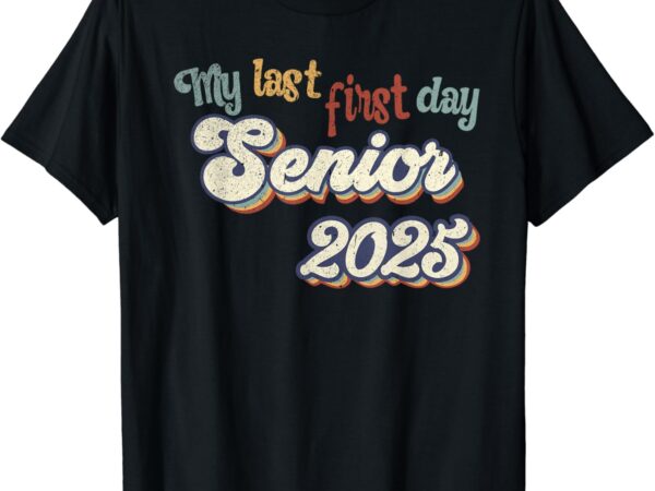 My last first day senior 2025 back to school vintage cool t-shirt