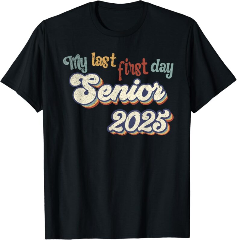 My Last First Day Senior 2025 Back To School Vintage Cool T-Shirt