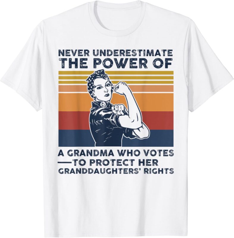 Never Underestimate The Power Of A Grandma Who Votes T-Shirt