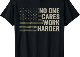 No One Cares Work Harder – Motivational Workout Gym Camo T-Shirt