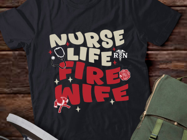 Nurse life and fire wife firefighter wife nursing rescuer lts-d T shirt vector artwork