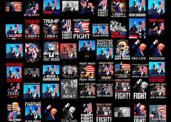 Trump 2024 BUNDLE, trump 2024 shooting you missed me PNG, Trump fight fight fight PNG t shirt designs for sale