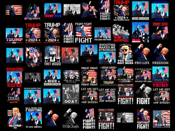 Trump 2024 bundle, trump 2024 shooting you missed me png, trump fight fight fight png t shirt designs for sale