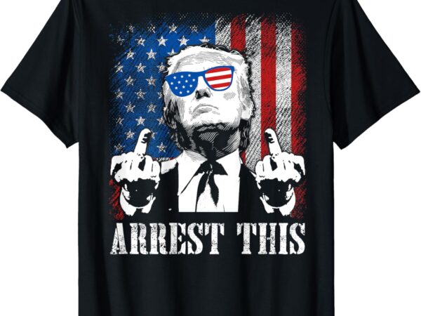 (on back) arrest this trump 2024 us american flag t-shirt