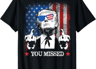 (ON BACK) You Missed Trump 2024 US American Flag T-Shirt