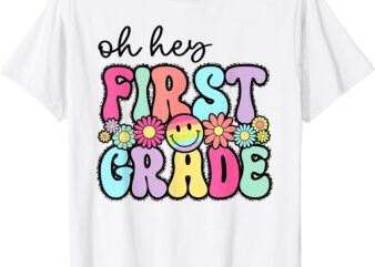 Oh Hey First Grade Shirt Teacher Kids First Day Of School T-Shirt