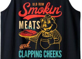 Old Row Smokin’ Meats And Clapping Cheeks Funny Tank Top t shirt design online