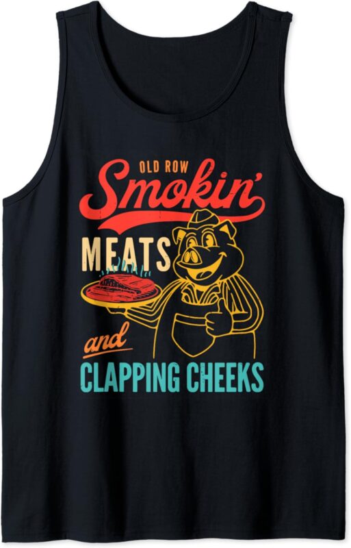 Old Row Smokin’ Meats And Clapping Cheeks Funny Tank Top