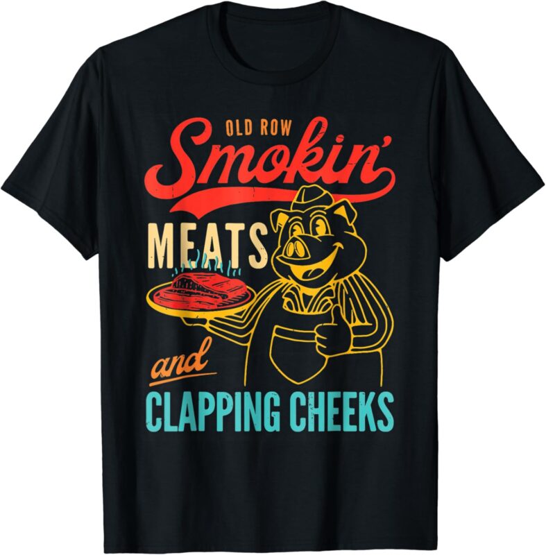 Old Row Smokin’ Meats And Clapping Cheeks T-Shirt