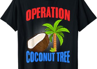 Operation Coconut Tree Kamala Harris Funny Coconut Tree T-Shirt