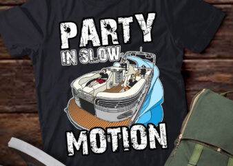 Party In Slow Motion Pontoon Boat Lake Boating Gift lts-d t shirt illustration