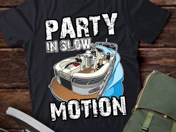 Party in slow motion pontoon boat lake boating gift lts-d t shirt illustration