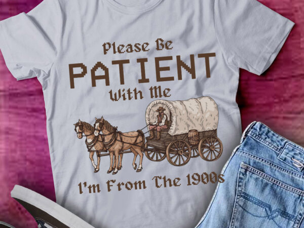 Please be patient with me i’m from the 1900s funny gift lts-d t shirt illustration