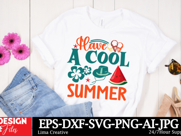 Have a cool summer t-shirt design, summer svg png bundle, beach svg, summertime svg, funny beach quotes svg, sunshine svg, boho summer quo