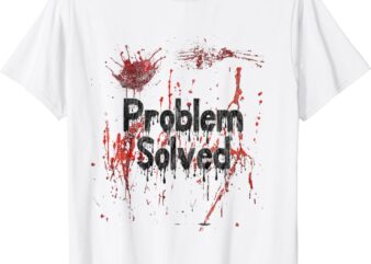 Problem Solved Halloween Print Bloody T-shirt
