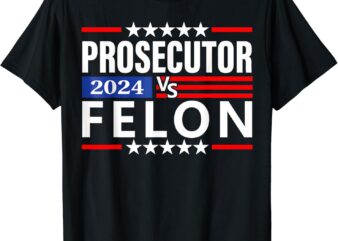 Prosecutor Vs Felon Shirt Prosecutor Vs Felon 2024 T-Shirt