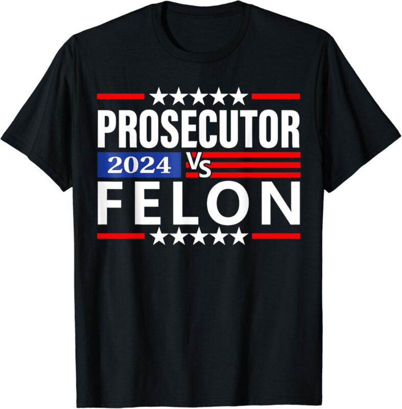 Prosecutor Vs Felon Shirt Prosecutor Vs Felon 2024 T-Shirt