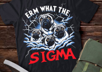 LT-P2 Funny Erm The Sigma Ironic Meme Quote Pugs Dog t shirt vector graphic
