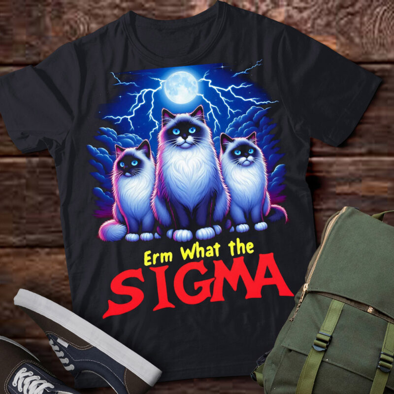 LT-P2.1 Funny Erm The Sigma Ironic Meme Quote Ragdoll Cats