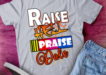 Raise Hell Praise Dale Race Lover Car Racing Vintage 90s lts-d t shirt design online