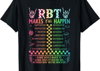 Registered Behavior Technician RBT Makes It All Happen T-Shirt