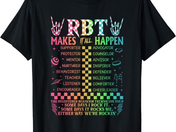 Registered behavior technician rbt makes it all happen t-shirt