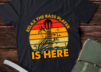 Relax The Bass Player Is Here Bassist Guitarist Musician lts-d