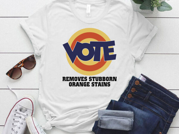 Removes stubborn orange stains anti trump gifts joe biden president lts-d t shirt design online