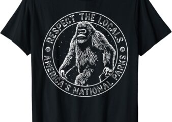 Respect The Locals Bigfoot Sasquatch American National Parks T-Shirt