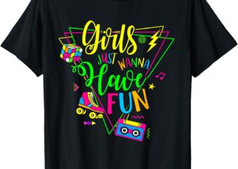 Retro 80’s Girls Just Wanna Have Fun 1980s Girls T-Shirt