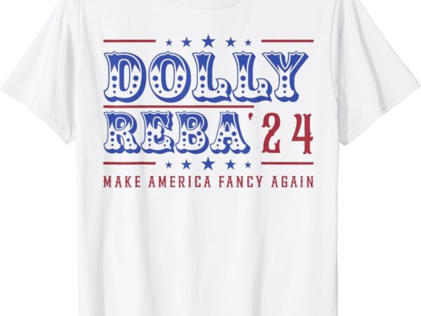 Retro vintage dolly and reba 2024 make america fancy again t-shirt