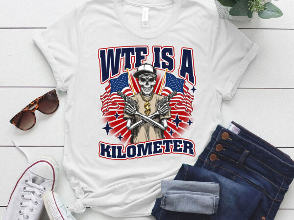 Retro wtf is a kilometer happy july 4th funny skeleton lts-d t shirt design online