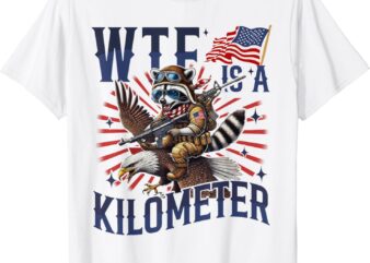 Retro WTF Is A Kilometer Raccoon Eagle American 4th Of July T-Shirt