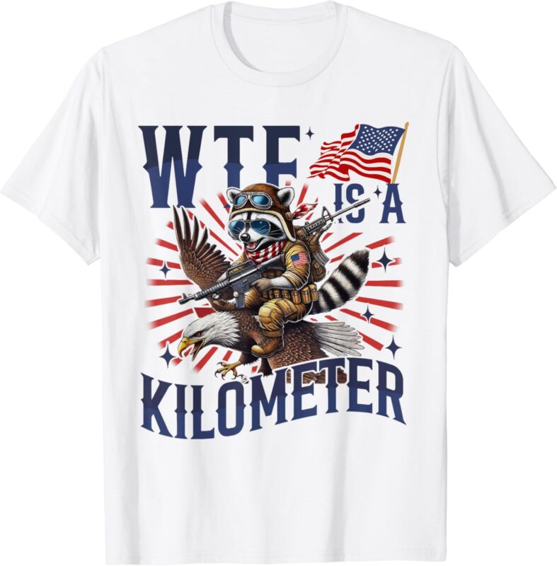 Retro WTF Is A Kilometer Raccoon Eagle American 4th Of July T-Shirt