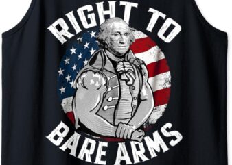 Right To Bare Arms – 4th of July Funny Gym George Washington Tank Top t shirt design online