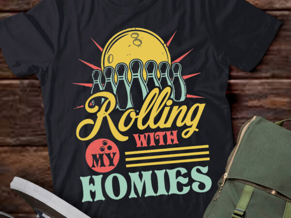 Rolling with my bowlers homies funny bowling champion team lts-d t shirt design online