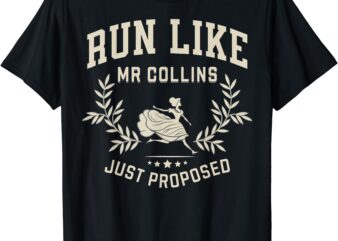 Run Like Mr Collins Just Proposed Funny Books and Running T-Shirt