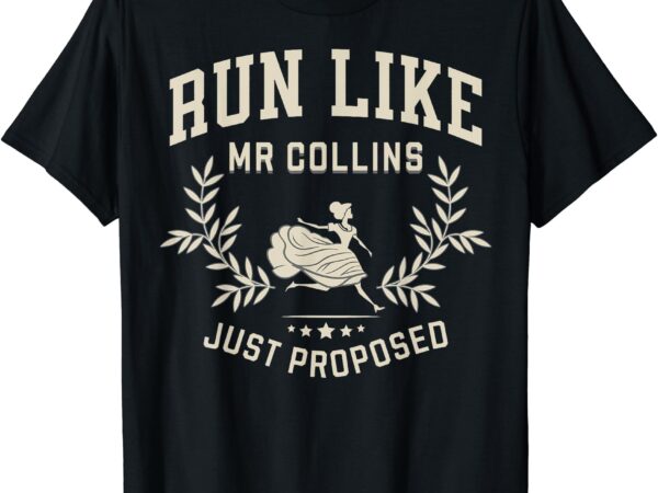 Run like mr collins just proposed funny books and running t-shirt