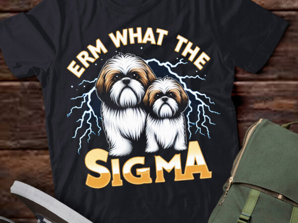 Lt-p2 funny erm the sigma ironic meme quote shih tzus dog t shirt vector graphic