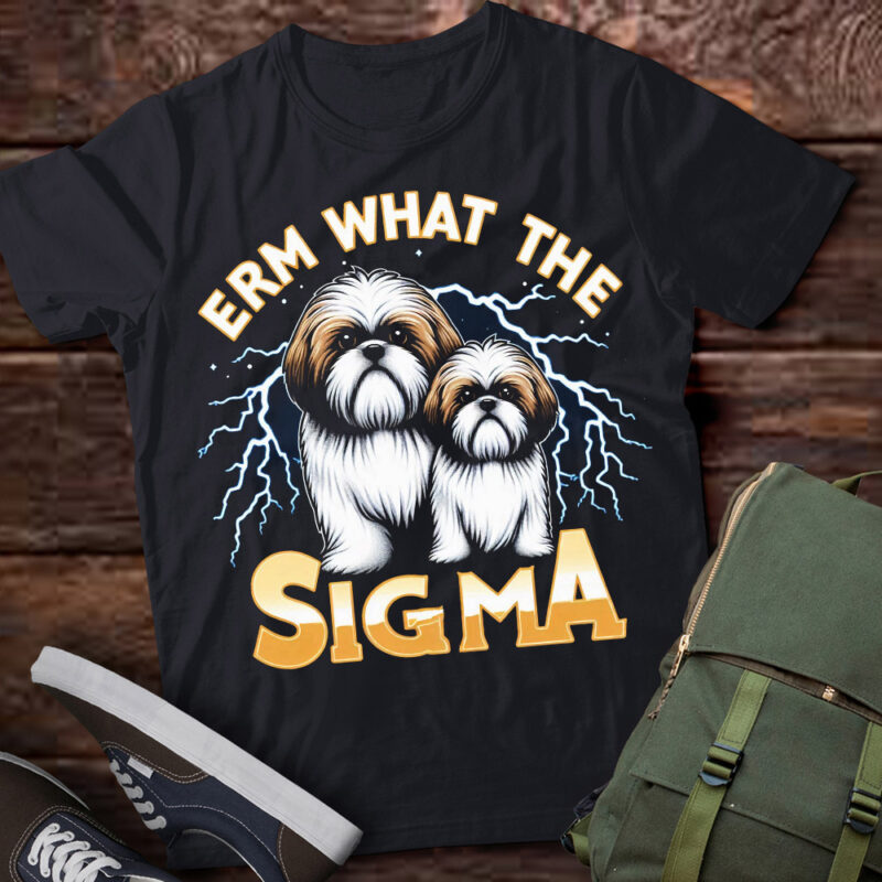 LT-P2 Funny Erm The Sigma Ironic Meme Quote Shih Tzus Dog