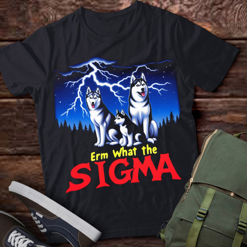 LT-P2 Funny Erm The Sigma Ironic Meme Quote Siberian Huskies Dog