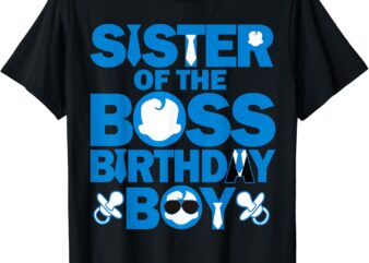 Sister Of The Boss Birthday Boy Baby Family Party Decoration T-Shirt