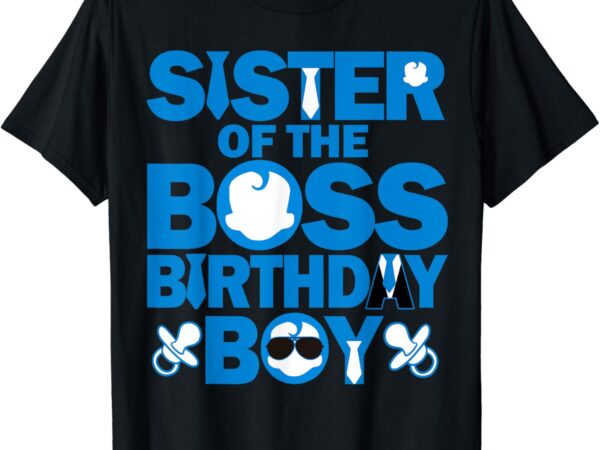 Sister of the boss birthday boy baby family party decoration t-shirt