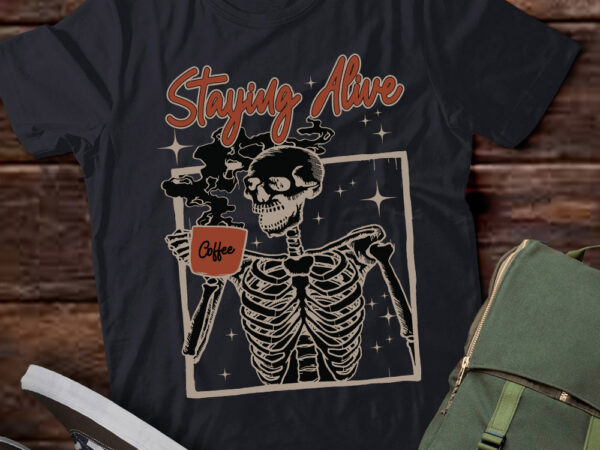 Skeleton staying alive caffeine drinker coffee lover gift lts-d t shirt template vector