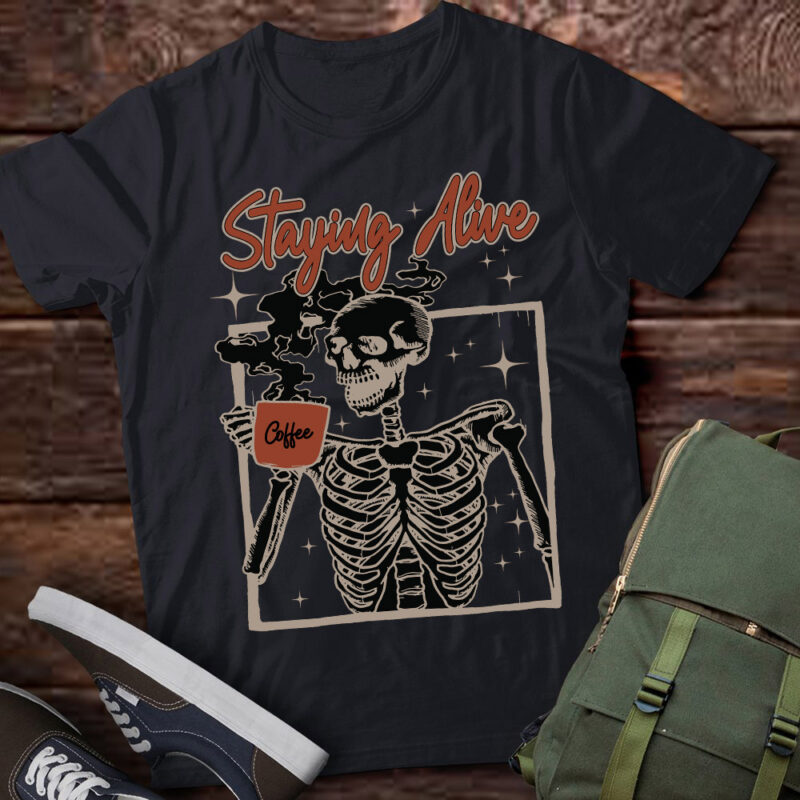 Skeleton Staying Alive Caffeine Drinker Coffee Lover Gift lts-d