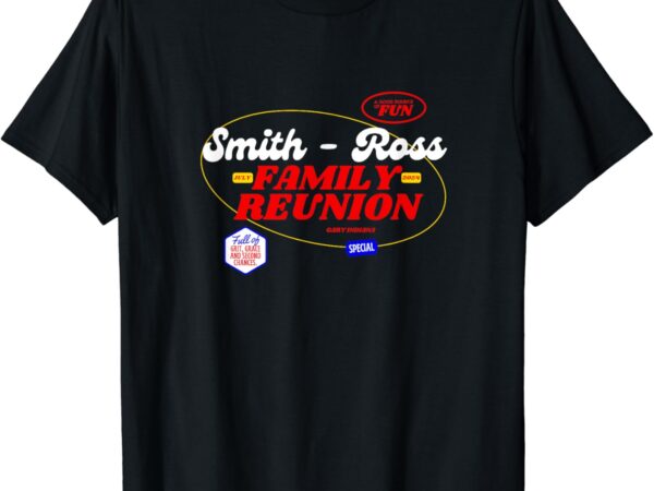 Smith – ross family reunion t-shirt